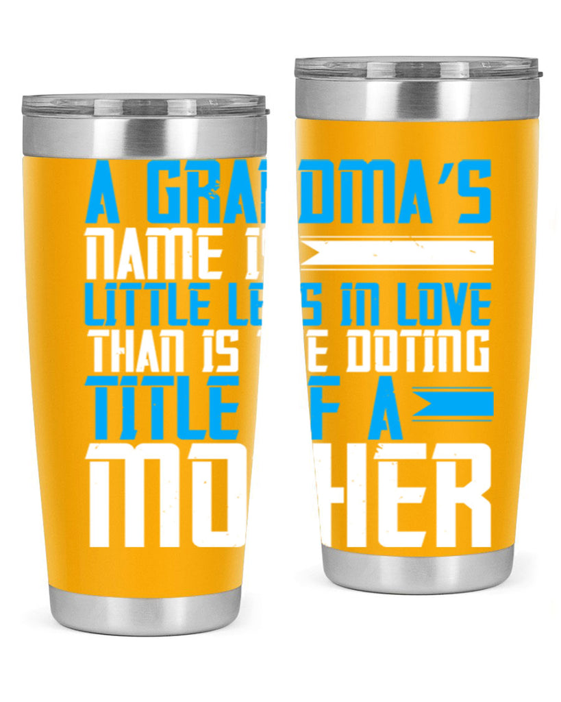 A grandma’s name is little less in love than is the doting title of a mother 75#- grandma - nana- Tumbler