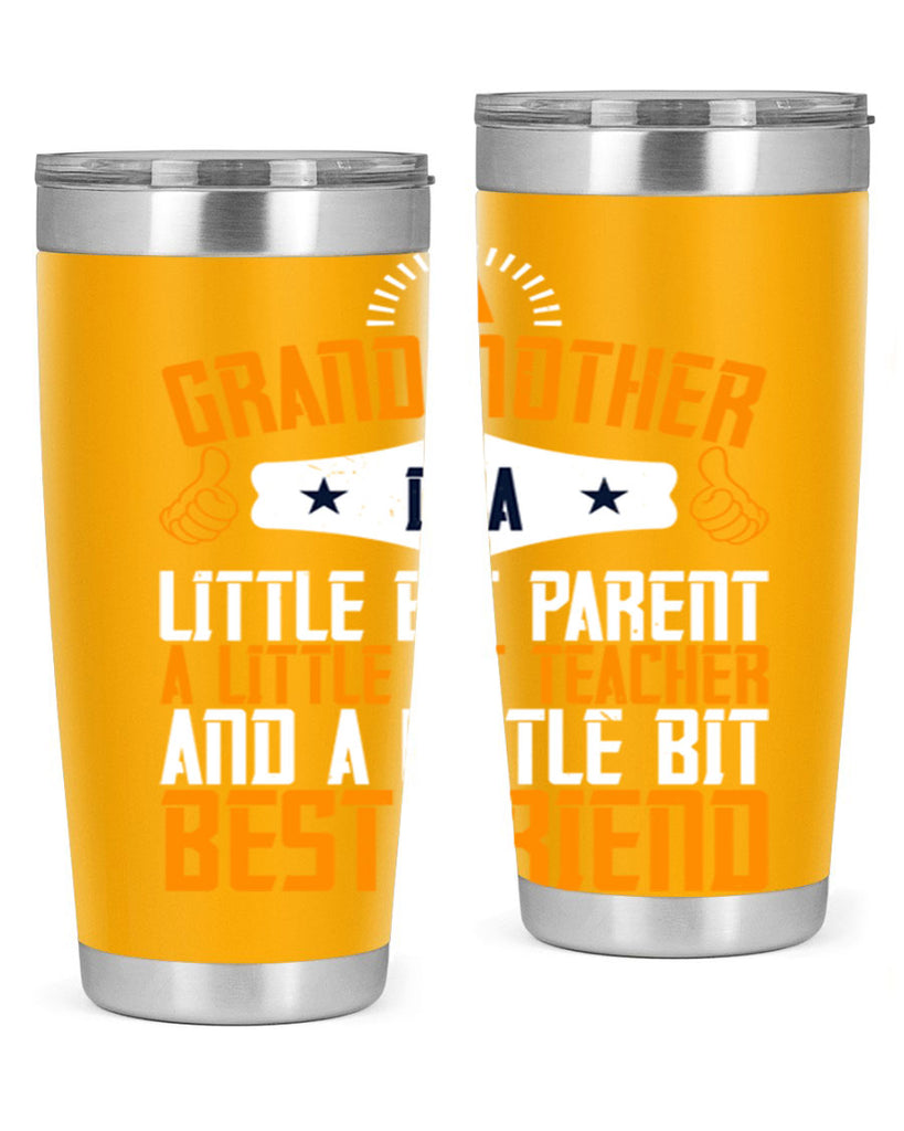 A grandmother is a little bit parent a little bit teacher and a little bit best friend 45#- grandma - nana- Tumbler