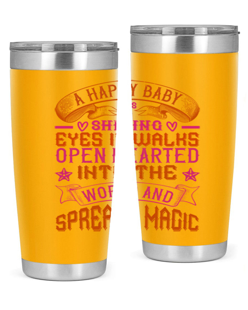 A happy baby has shining eyes It walks open hearted into the world and spreads magic Style 134#- baby- tumbler