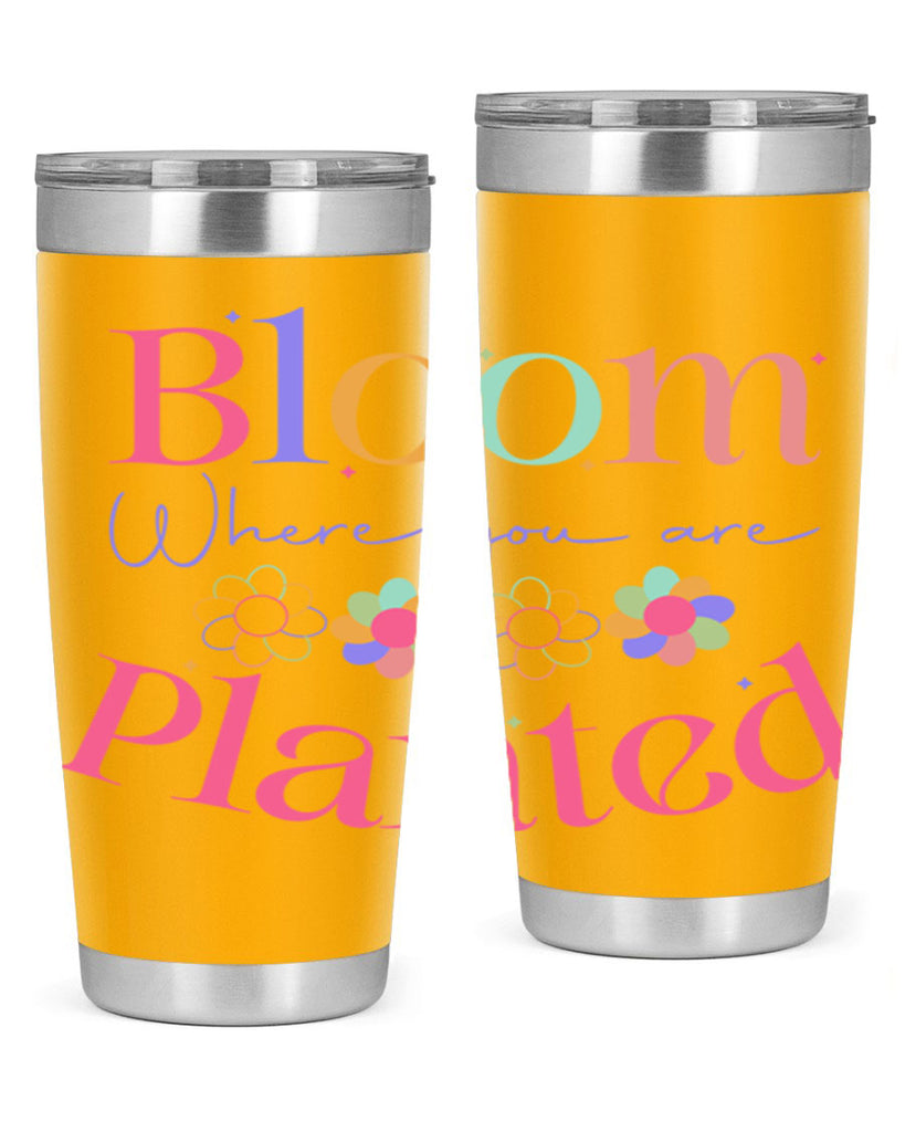 Bloom where you are planted77#- spring- Tumbler