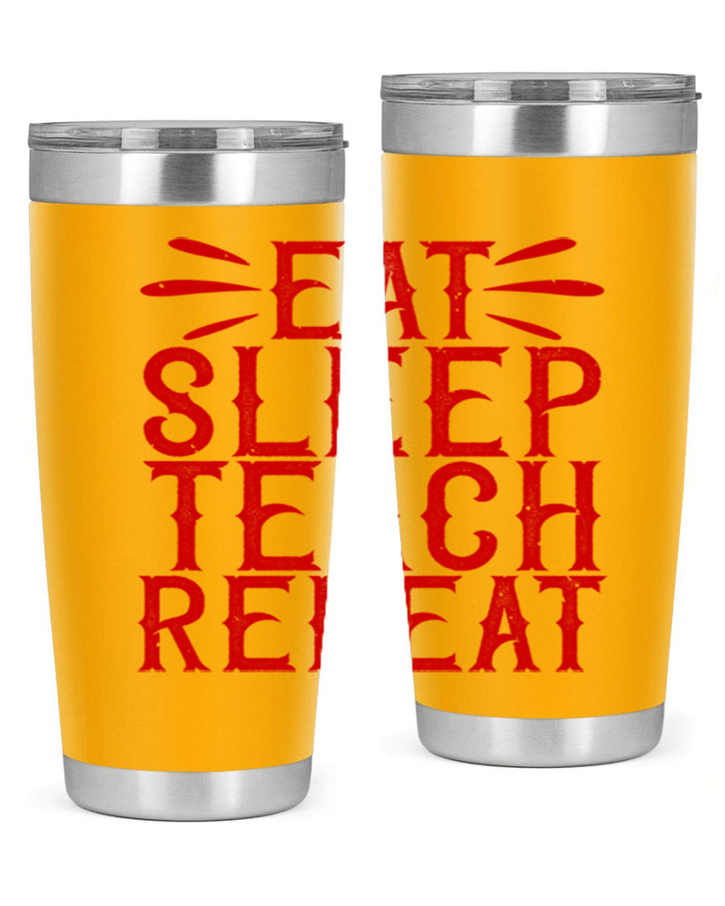 Eat Sleep Teach Repeat Style 106#- teacher- tumbler