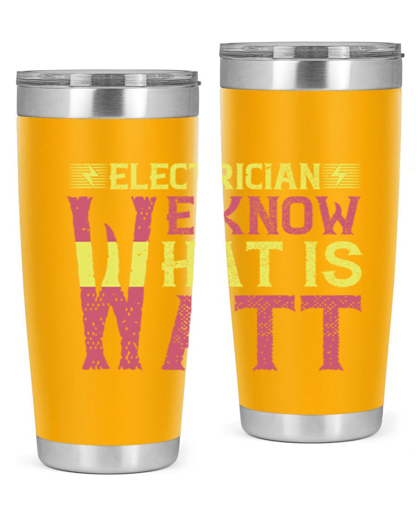 Electrician we know what is watt Style 53#- electrician- tumbler