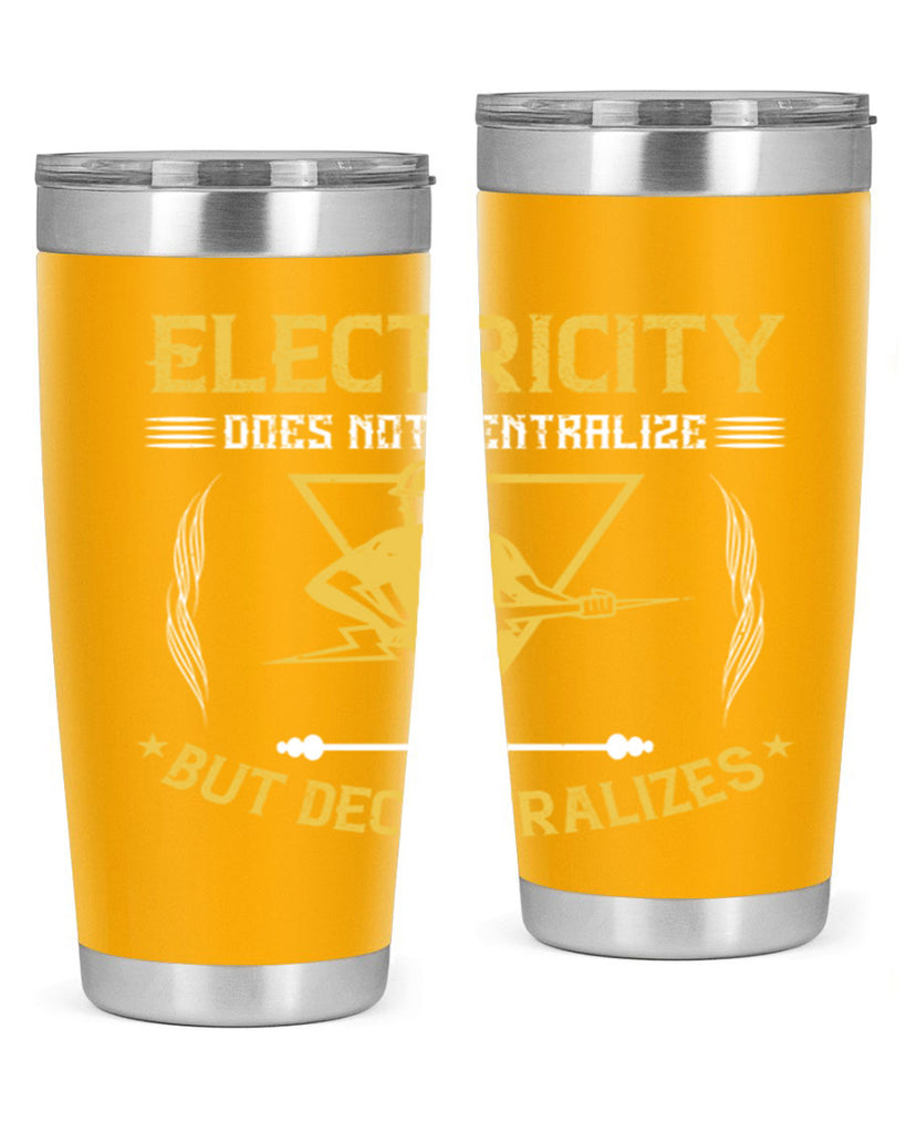 Electricity does not cetrlize but decentralizes Style 49#- electrician- tumbler