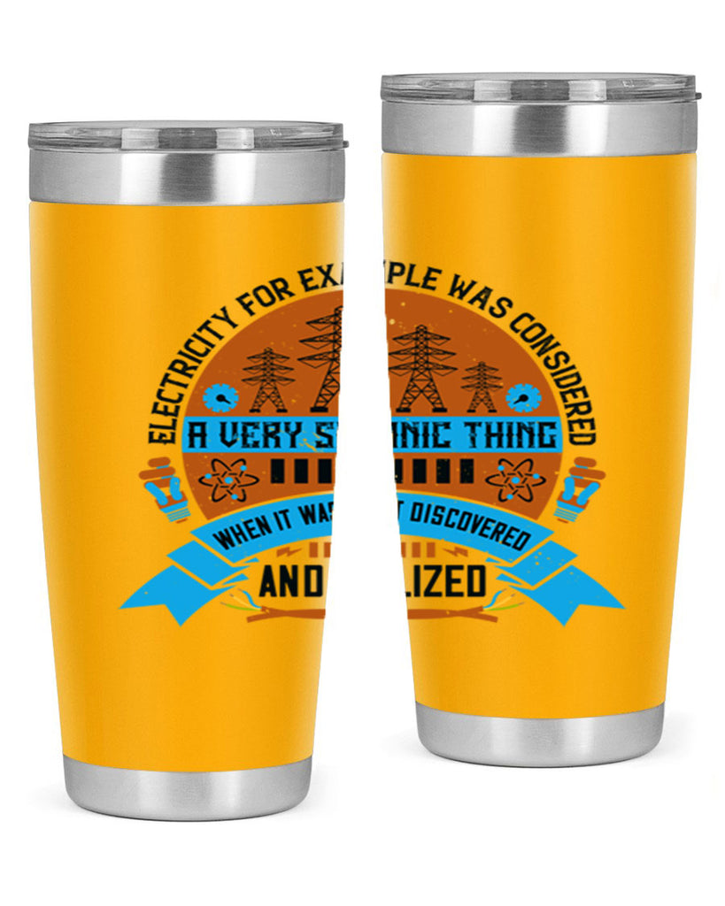 Electricity for example was considered a very Satanic thing when it Style 48#- electrician- tumbler