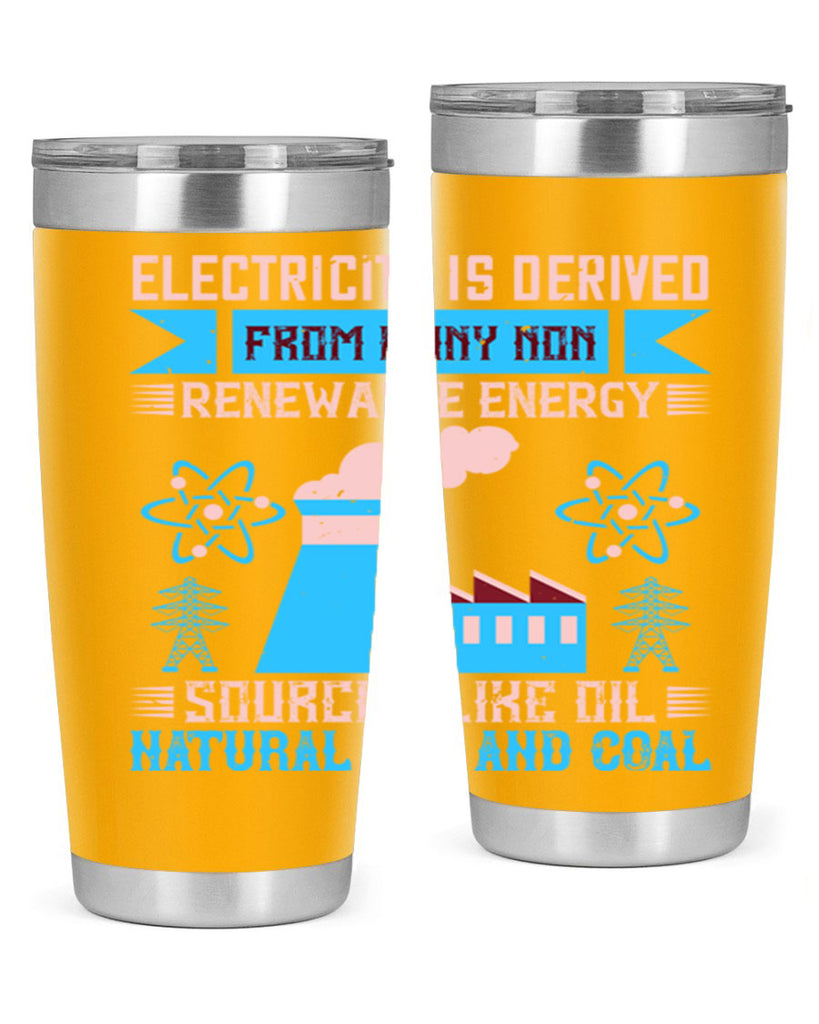 Electricity is derived from many nonrenewable and coal Style 47#- electrician- tumbler