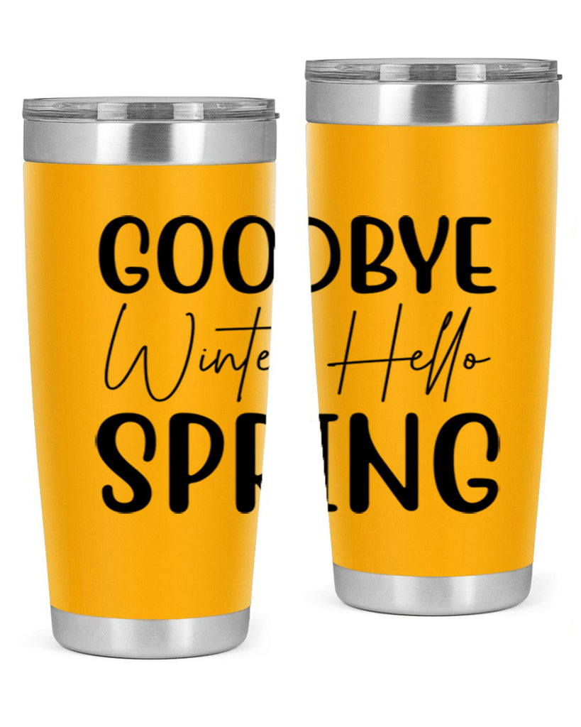 Goodbye Winter Hello Spring 148#- spring- Tumbler