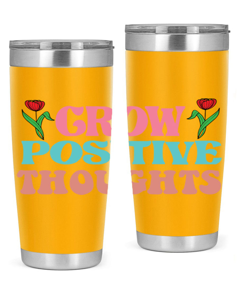 Grow Positive Thoughts  153#- spring- Tumbler