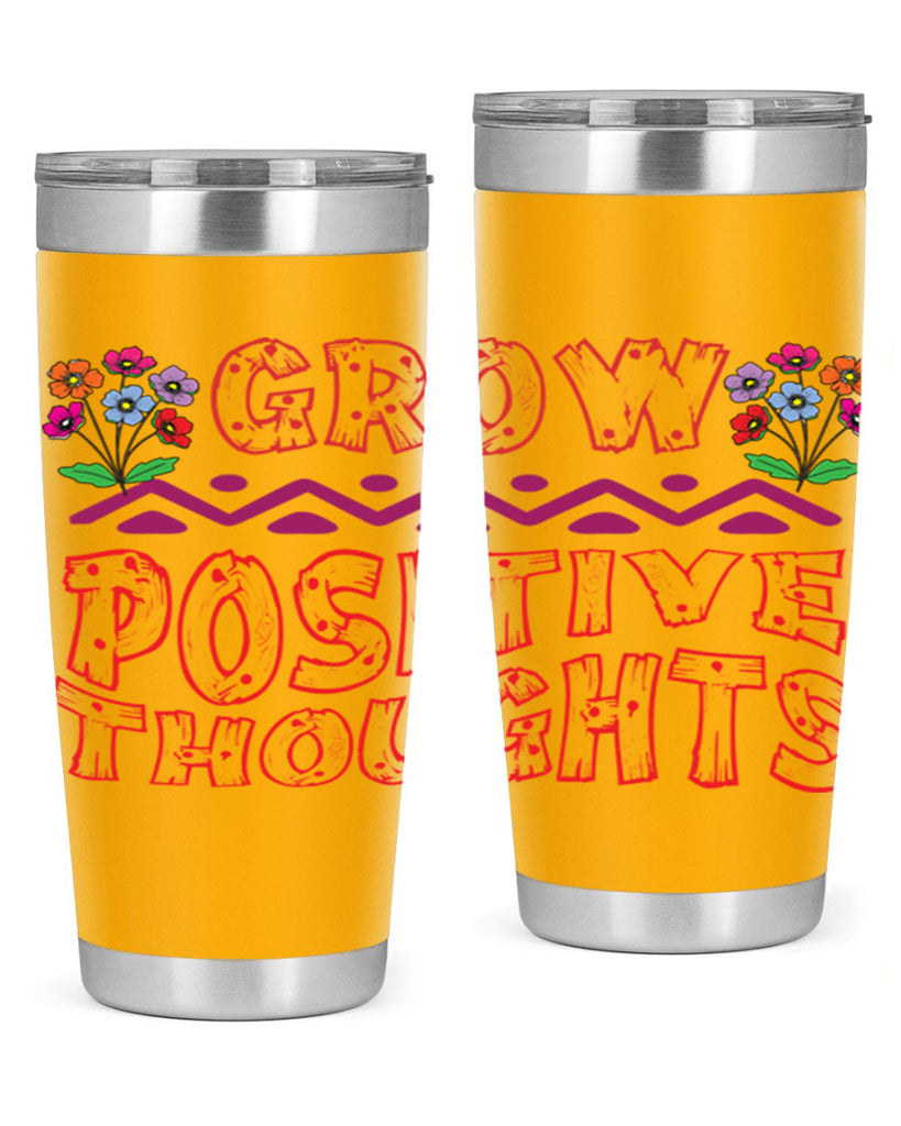Grow positive thoughts  152#- spring- Tumbler