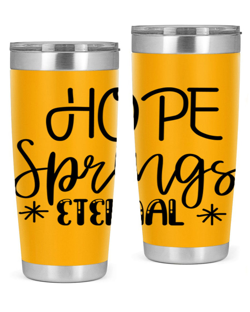 HOPE SPRINGS ETERNAL  263#- spring- Tumbler