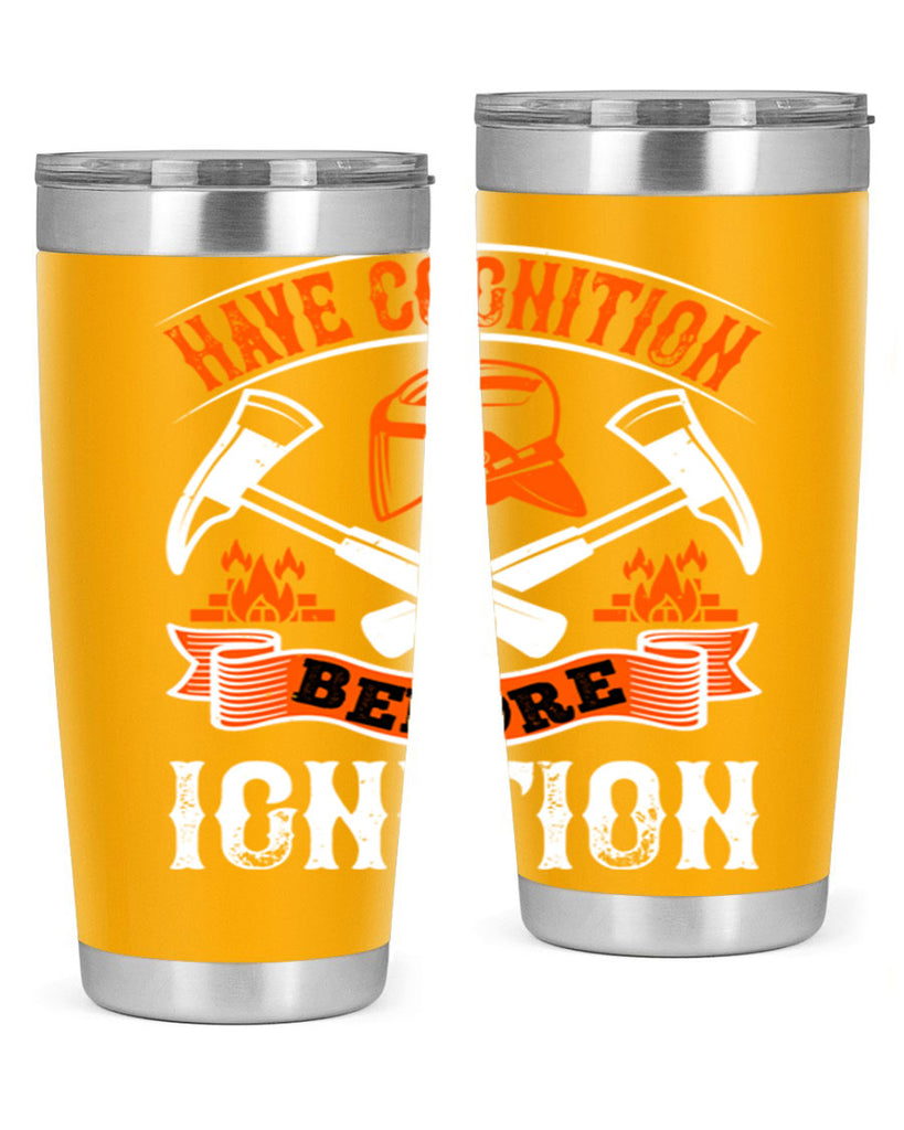Have cognition before ignition Style 67#- fire fighter- tumbler