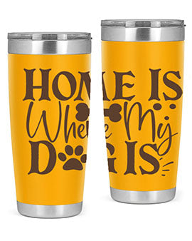 Home Is Where My Dog Is Style 86#- dog- Tumbler