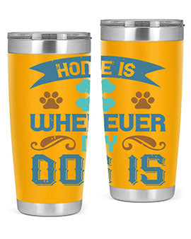 Home Is Wherever My Dog Is Style 197#- dog- Tumbler