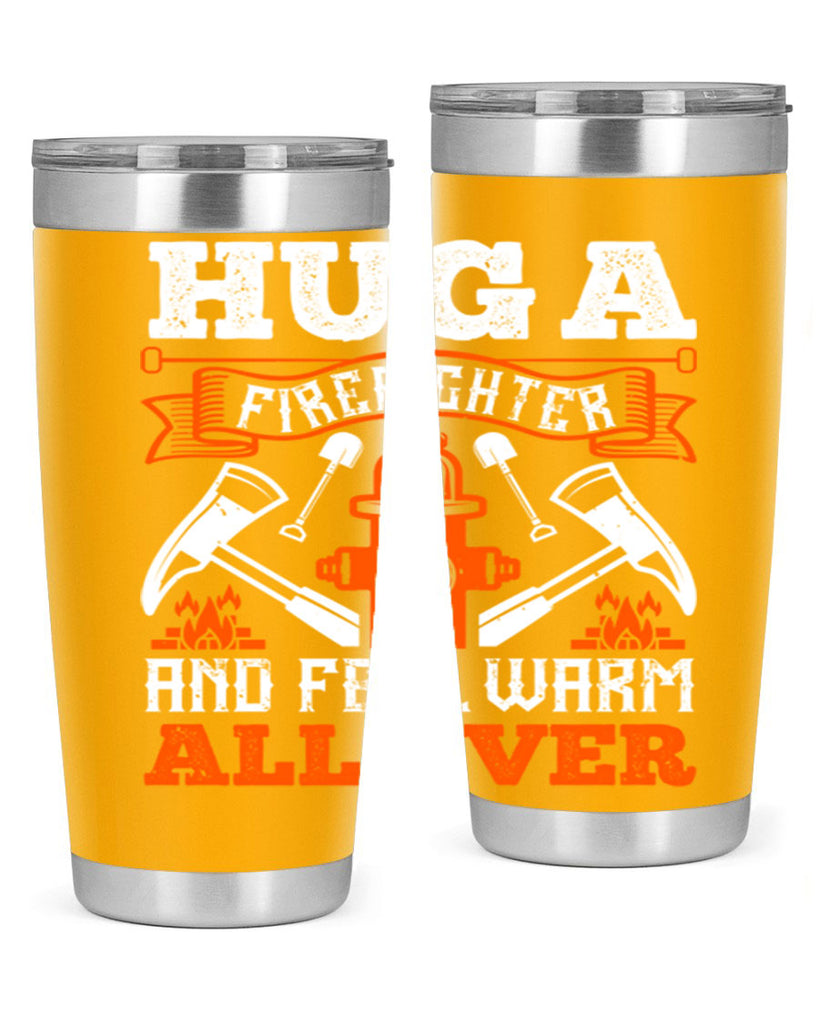 Hug a firefighter and feel warm all over Style 64#- fire fighter- tumbler