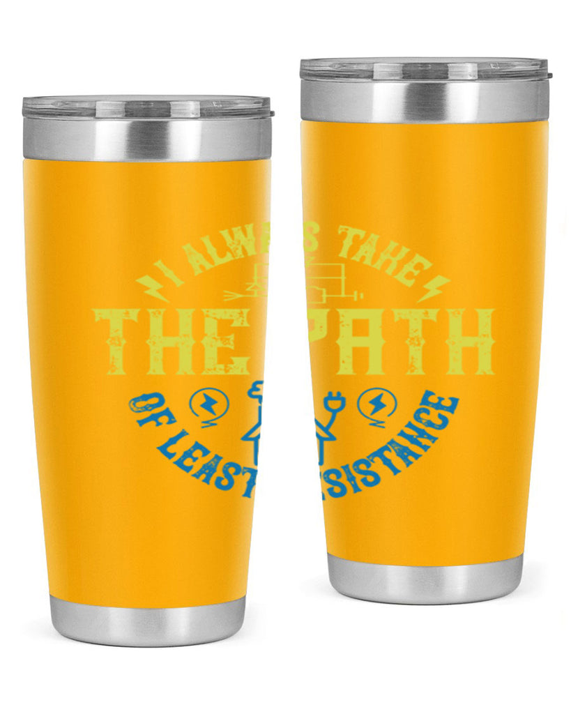 I always take the path of lest resistance Style 39#- electrician- tumbler