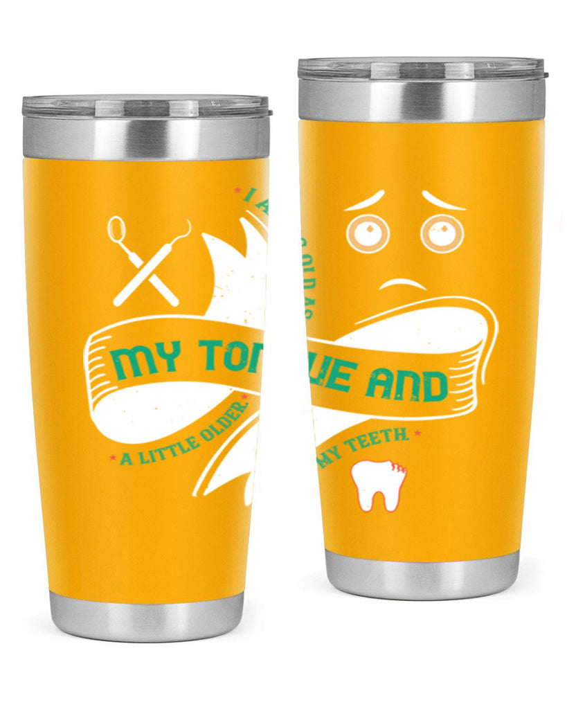 I am as old as my tongue and Style 37#- dentist- tumbler