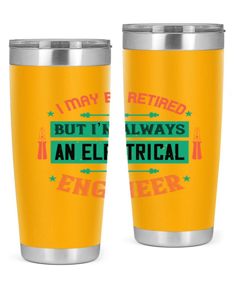 I may be retired but im always an electrical engineer Style 36#- electrician- tumbler