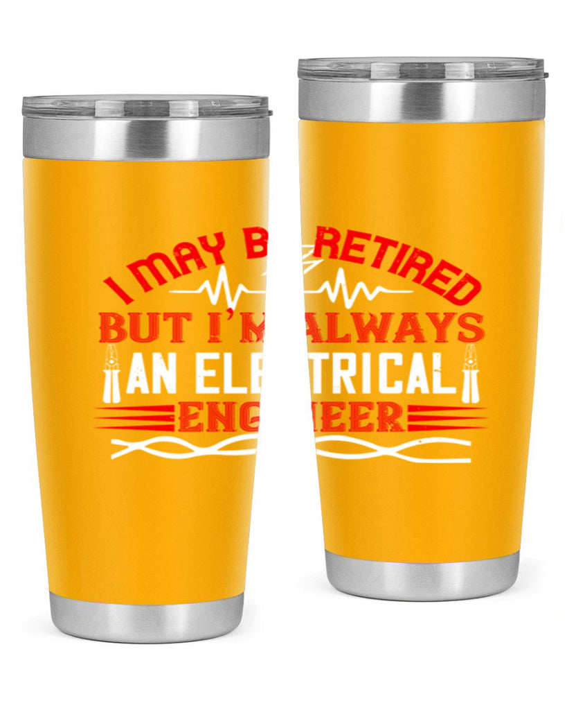 I may be retired but im always an electrical engineer Style 37#- electrician- tumbler