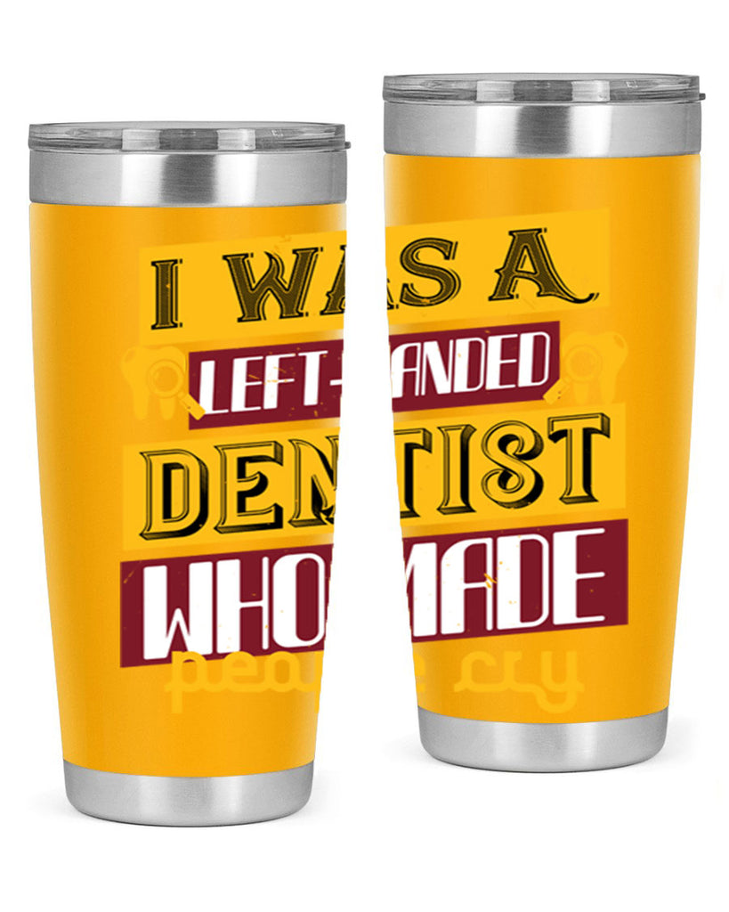 I was aleft handed Style 34#- dentist- tumbler