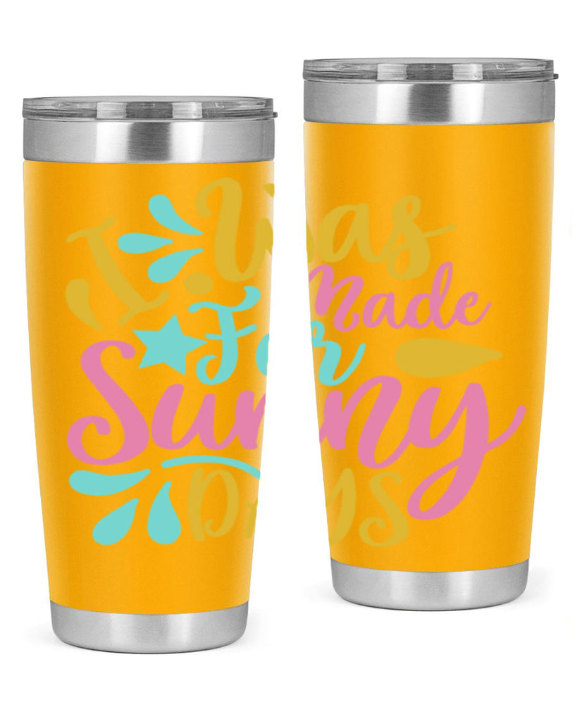 I was made for sunny days Style 63#- summer- Tumbler