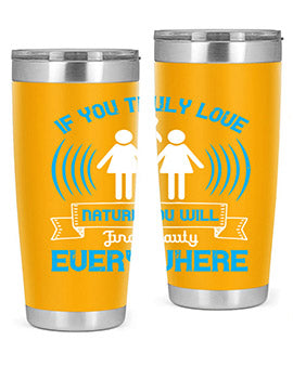 If you truly love nature you will find beauty everywhere Style 42#- self awareness- Tumbler