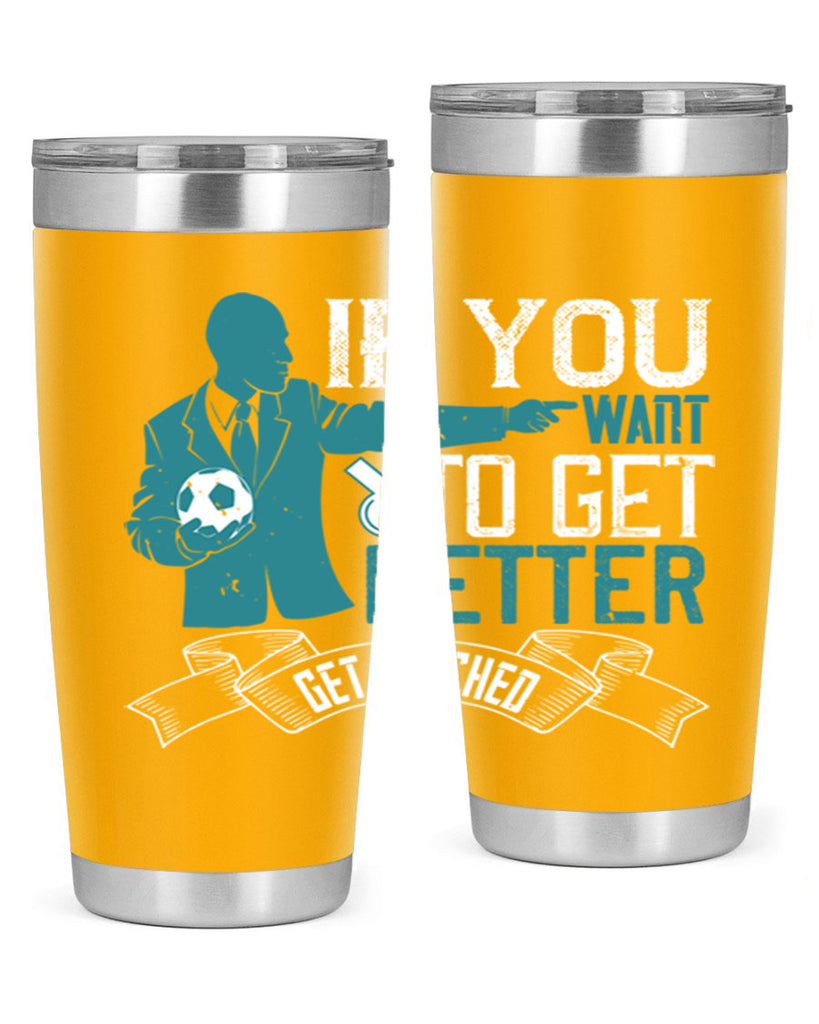 If you want to get better get coached Style 30#- coaching- tumbler