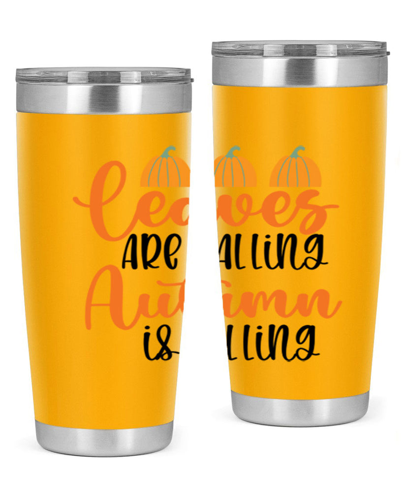 Leaves Are Falling Autumn Is Calling 391#- fall- Tumbler