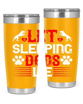 Let sleeping dogs lie Style 182#- dog- Tumbler