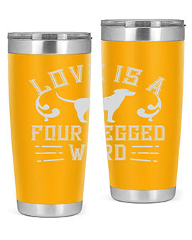 Love Is A Four Legged Word Style 163#- dog- Tumbler