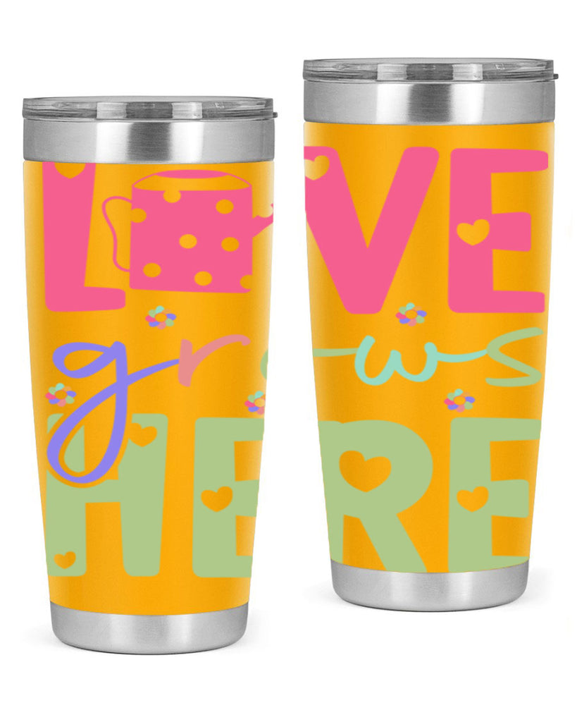 Love grows here330#- spring- Tumbler