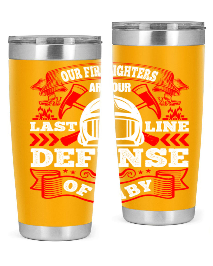 Our firefighters are our last line of defense baby Style 44#- fire fighter- tumbler