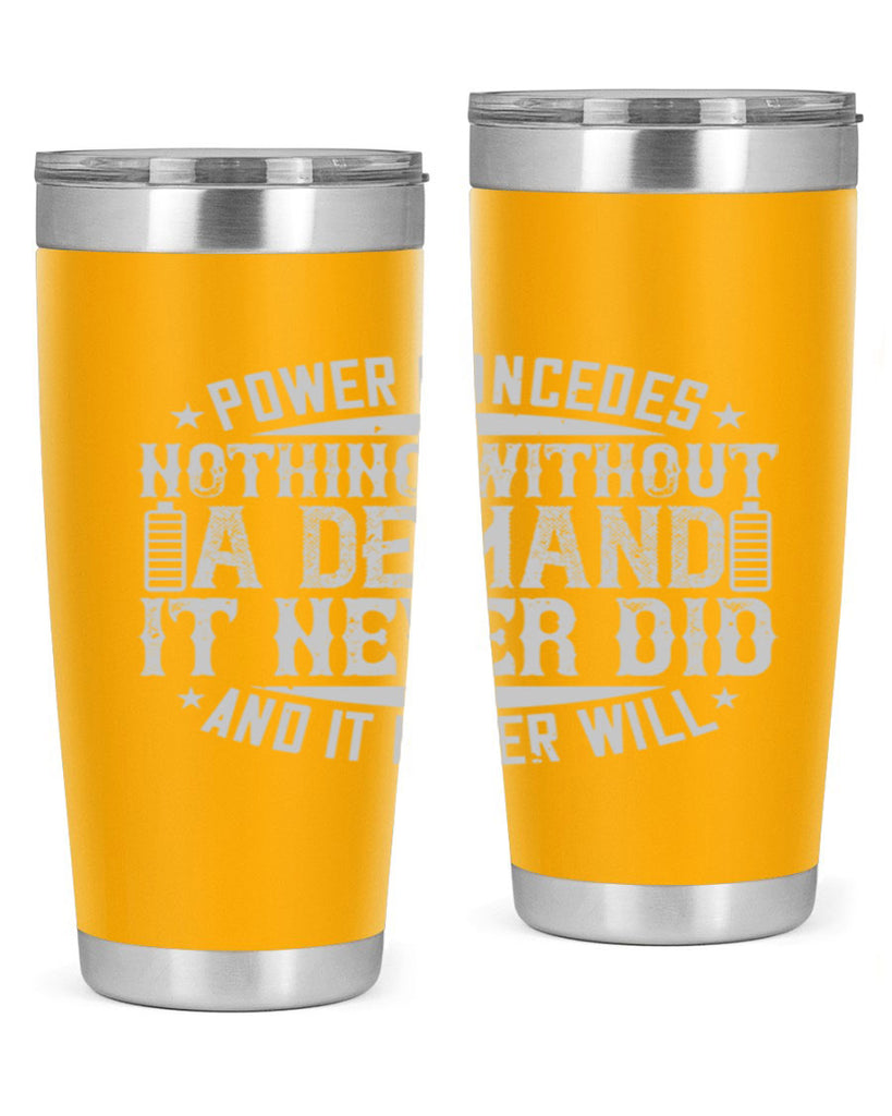 Power concedes nothing without a demand It never did and it never will Style 20#- electrician- tumbler