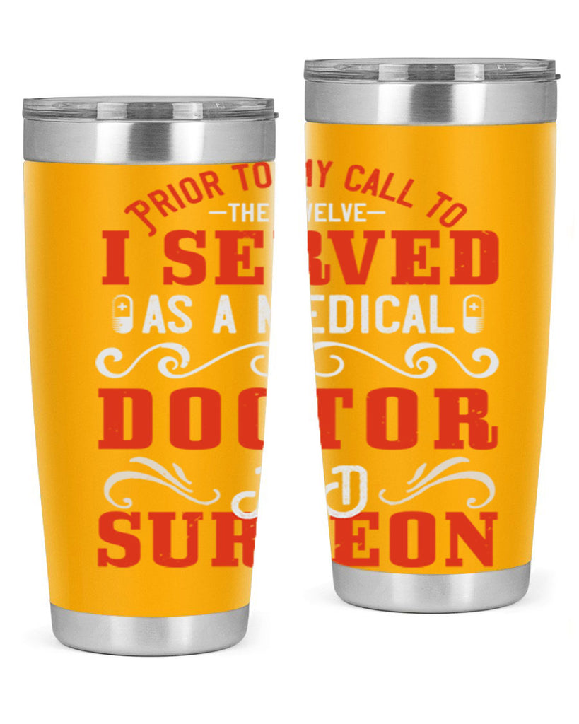 Prior to my call to the Twelve I served as a medical doctor and surgeon Style 27#- medical- tumbler