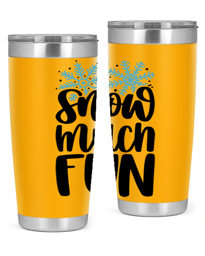 Snow Much Fun346#- winter- Tumbler