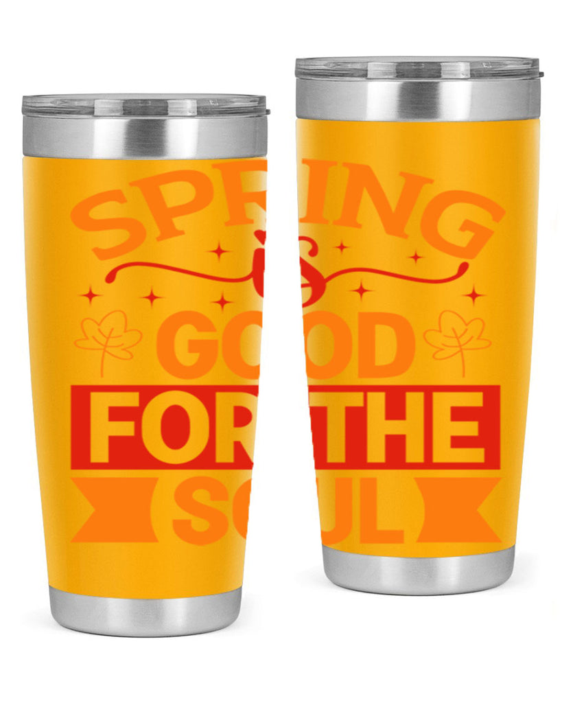 Spring is good for the soul 439#- spring- Tumbler