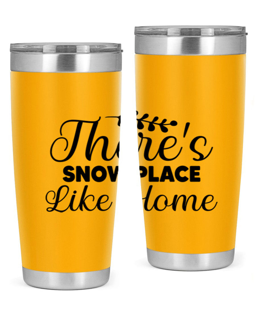 Theres Snow Place Like Home 405#- winter- Tumbler