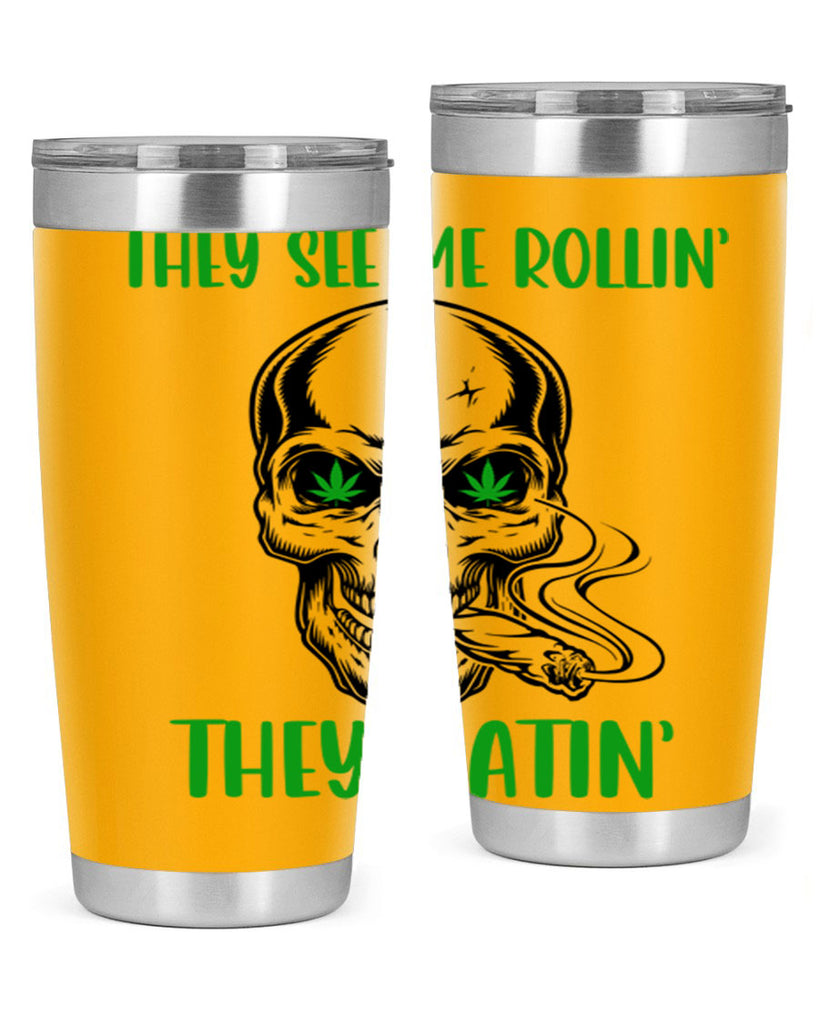 They See Me Rollin They Hatin 268#- marijuana- Tumbler