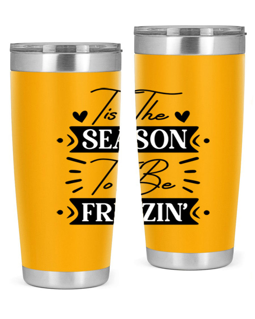 Tis The Season To Be Freezin 418#- winter- Tumbler