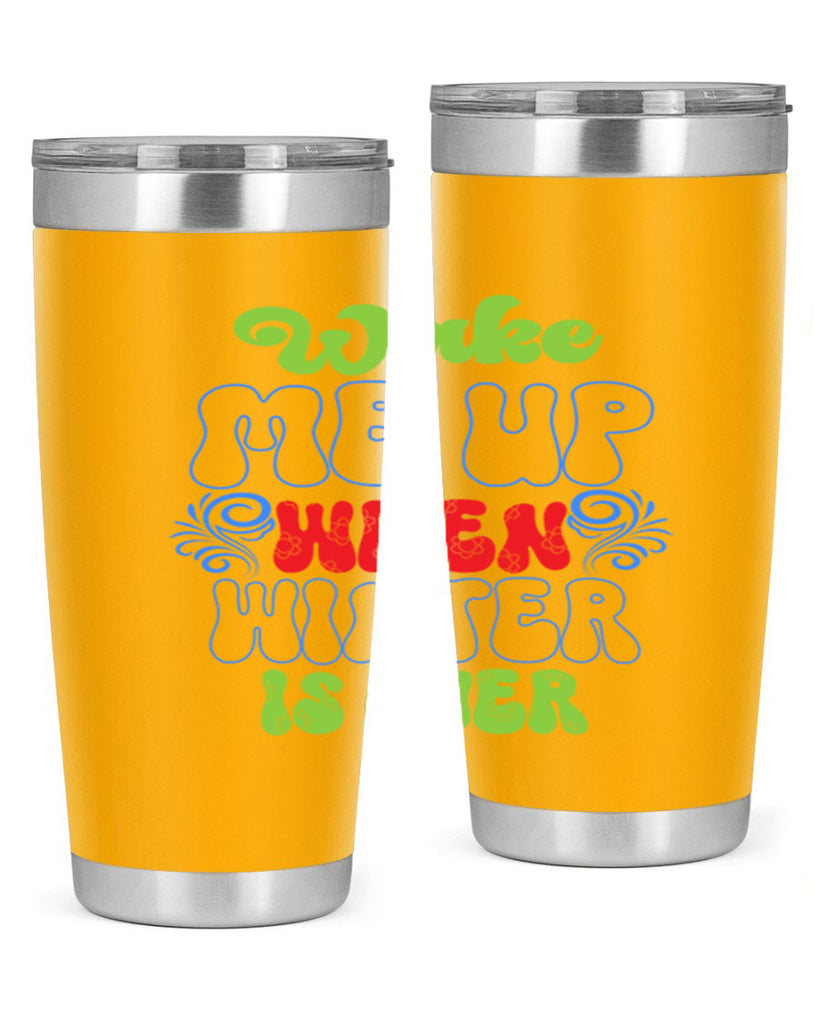 Wake me up when winter is over 431#- winter- Tumbler