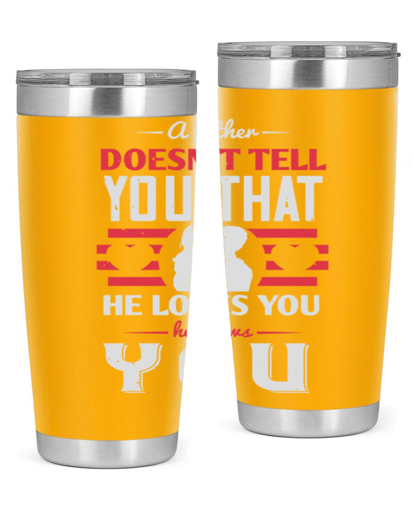 a father doesn’t tell you that 234#- fathers day- Tumbler