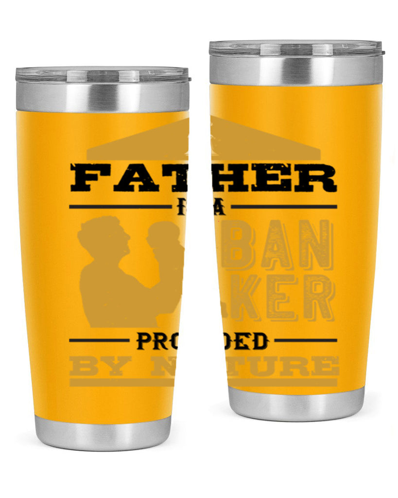 a father is a banker provided by nature 272#- fathers day- Tumbler