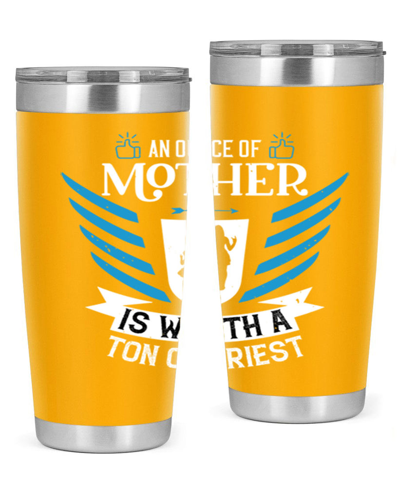 an ounce of mother is 92#- mothers day- Tumbler