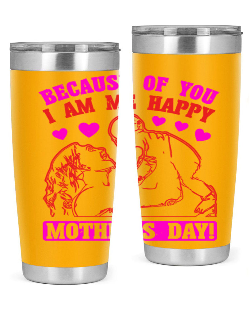 because of you i am me 89#- mothers day- Tumbler
