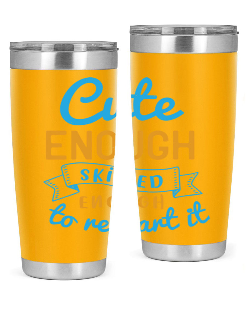 cute enough skilled enough to restart it Style 3#- medical- tumbler