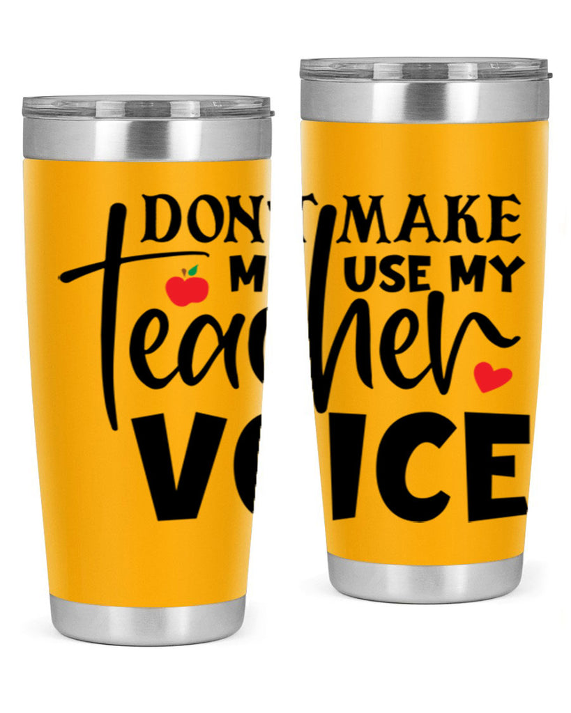 dont make me use my teacher voice Style 182#- teacher- tumbler