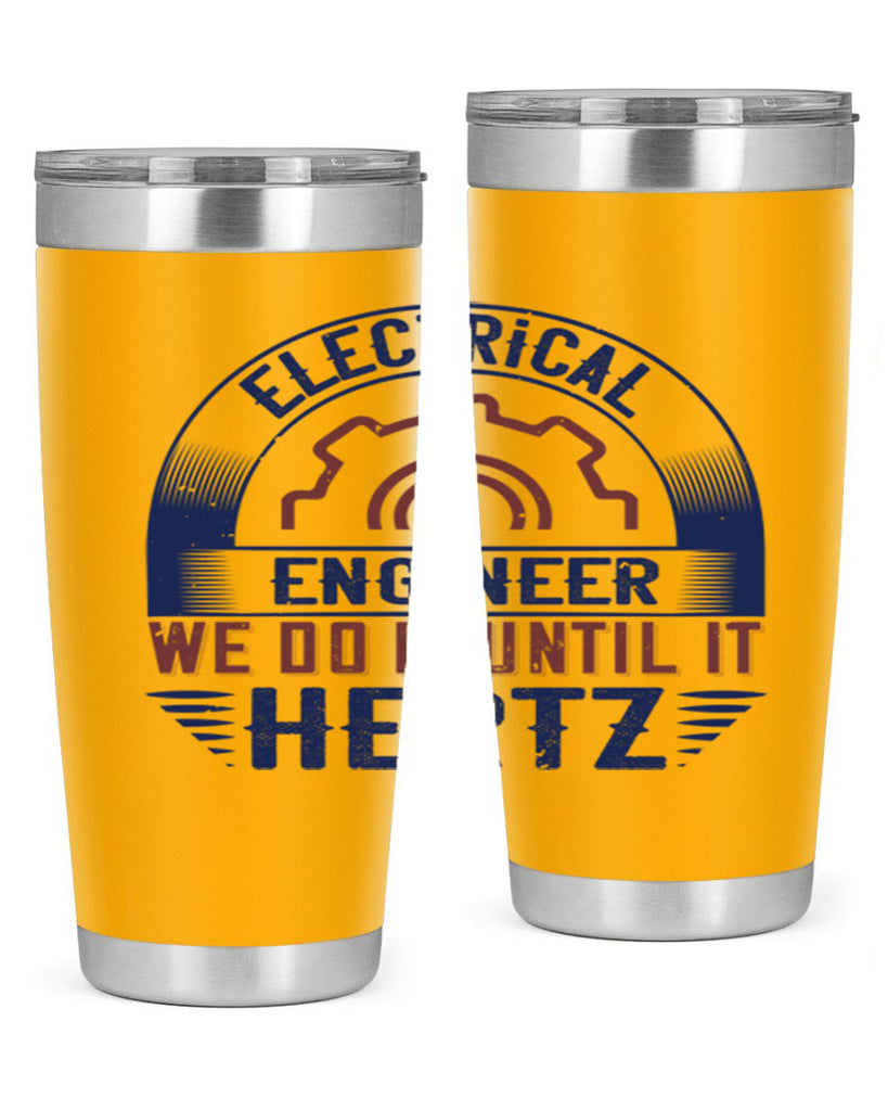 electrical engineer we do it until it hertz Style 69#- engineer- tumbler