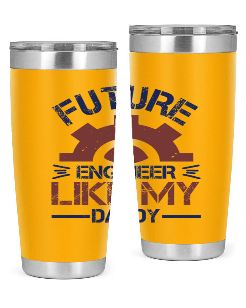 future engineer like my daddy Style 56#- engineer- tumbler