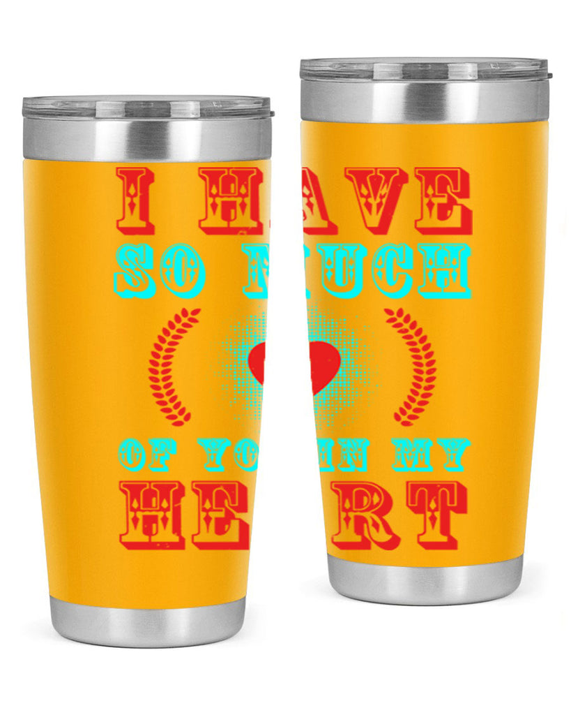 i have so much of you in my heart 66#- mothers day- Tumbler