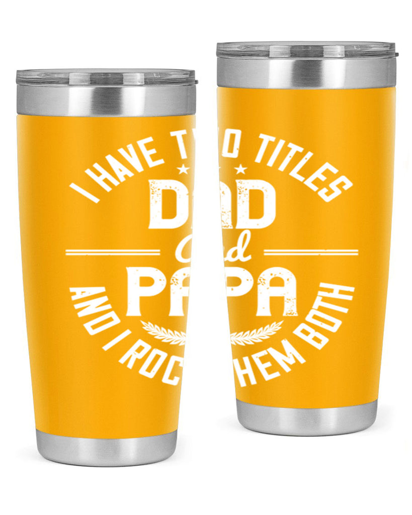i have two titles dad and papa i rock them both 243#- fathers day- Tumbler
