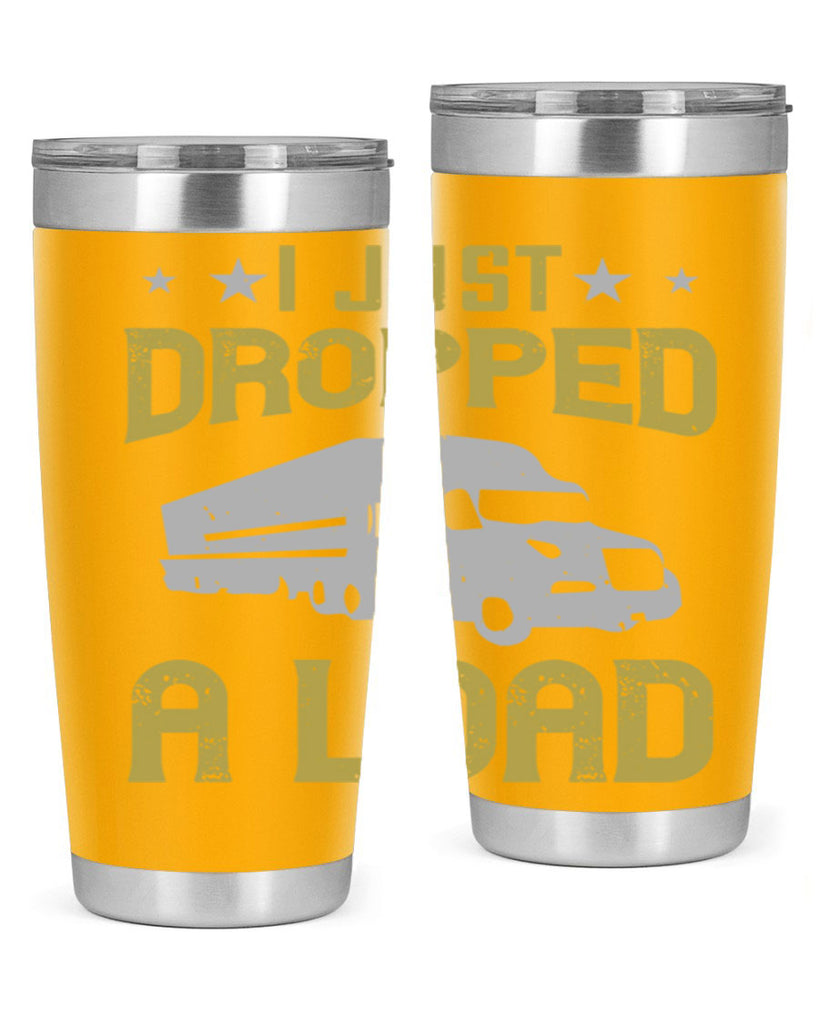 i just dropped a load Style 43#- truck driver- tumbler