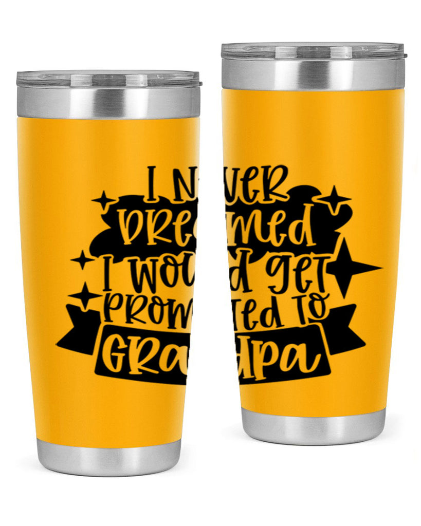 i never dreamed i would get promoted 37#- fathers day- Tumbler